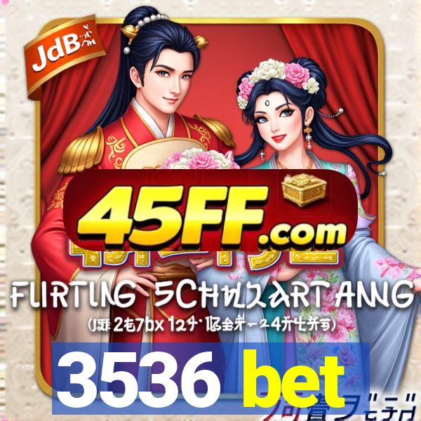3536 bet